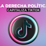 La-Derecha-Política-Capitaliza-TikTok